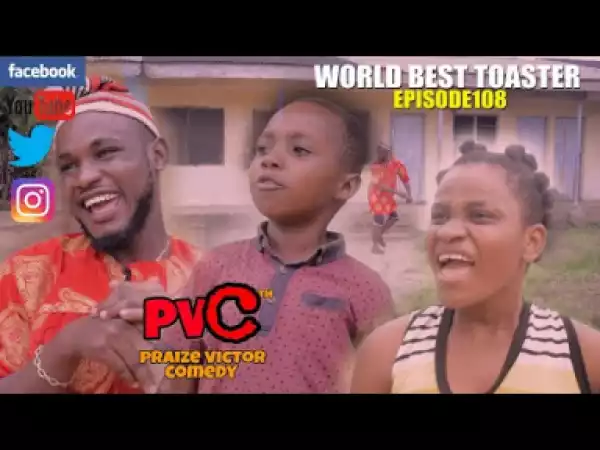 Video: Praize Victor Comedy – World Best Toaster
